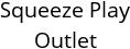 Squeeze Play Outlet