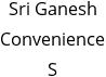 Sri Ganesh Convenience S