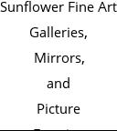 Sunflower Fine Art Galleries, Mirrors, and Picture Framing