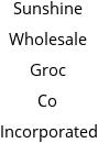 Sunshine Wholesale Groc Co Incorporated