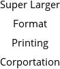 Super Larger Format Printing Corportation