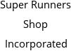 Super Runners Shop Incorporated