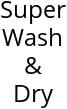 Super Wash & Dry