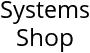 Systems Shop