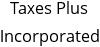 Taxes Plus Incorporated