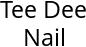 Tee Dee Nail