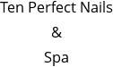 Ten Perfect Nails & Spa