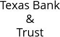 Texas Bank & Trust