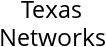 Texas Networks