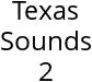 Texas Sounds 2