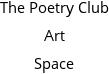 The Poetry Club Art Space