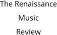 The Renaissance Music Review