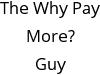 The Why Pay More? Guy