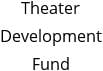 Theater Development Fund