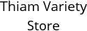 Thiam Variety Store