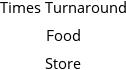 Times Turnaround Food Store