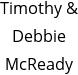 Timothy & Debbie McReady