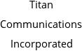 Titan Communications Incorporated