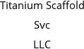 Titanium Scaffold Svc LLC