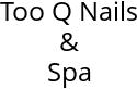 Too Q Nails & Spa