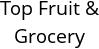 Top Fruit & Grocery