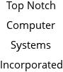 Top Notch Computer Systems Incorporated