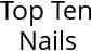 Top Ten Nails