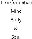 Transformation Mind Body & Soul