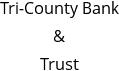 Tri-County Bank & Trust