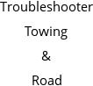 Troubleshooter Towing & Road