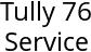 Tully 76 Service