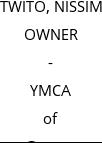 TWITO, NISSIM OWNER - YMCA of Greater New York