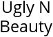 Ugly N Beauty