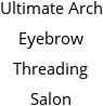 Ultimate Arch Eyebrow Threading Salon