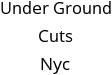 Under Ground Cuts Nyc