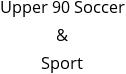 Upper 90 Soccer & Sport