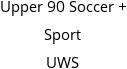 Upper 90 Soccer + Sport UWS