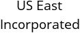 US East Incorporated