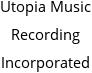 Utopia Music Recording Incorporated