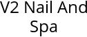 V2 Nail And Spa