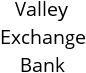 Valley Exchange Bank