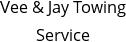 Vee & Jay Towing Service