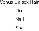 Venus Unisex Hair To Nail Spa