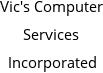 Vic's Computer Services Incorporated