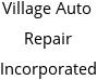 Village Auto Repair Incorporated