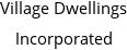 Village Dwellings Incorporated