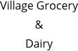 Village Grocery & Dairy