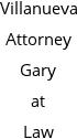 Villanueva Attorney Gary at Law