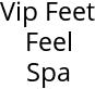 Vip Feet Feel Spa