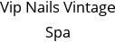 Vip Nails Vintage Spa